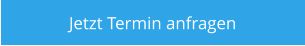 Jetzt Termin anfragen