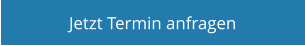Jetzt Termin anfragen